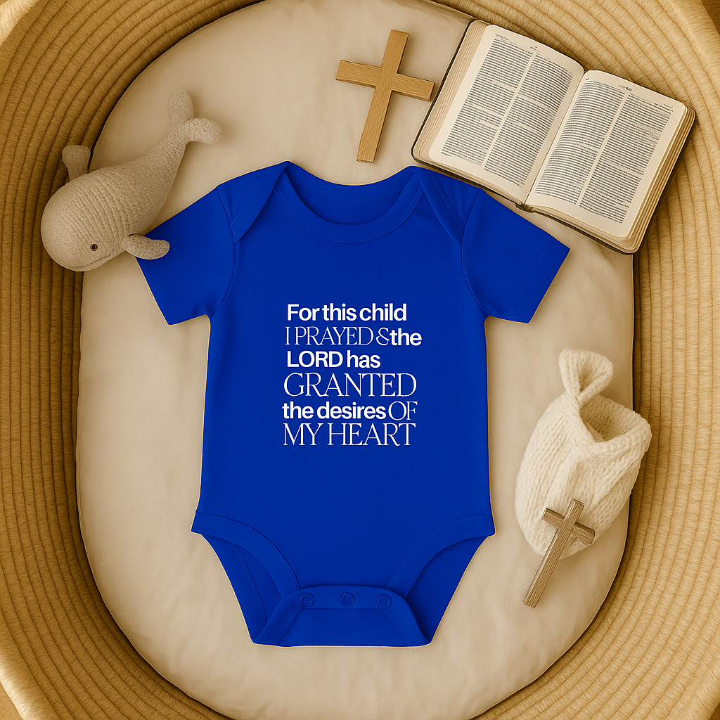 For this Child I Prayed and the Lord has Granted the Desire of my Heart Baby Onesie