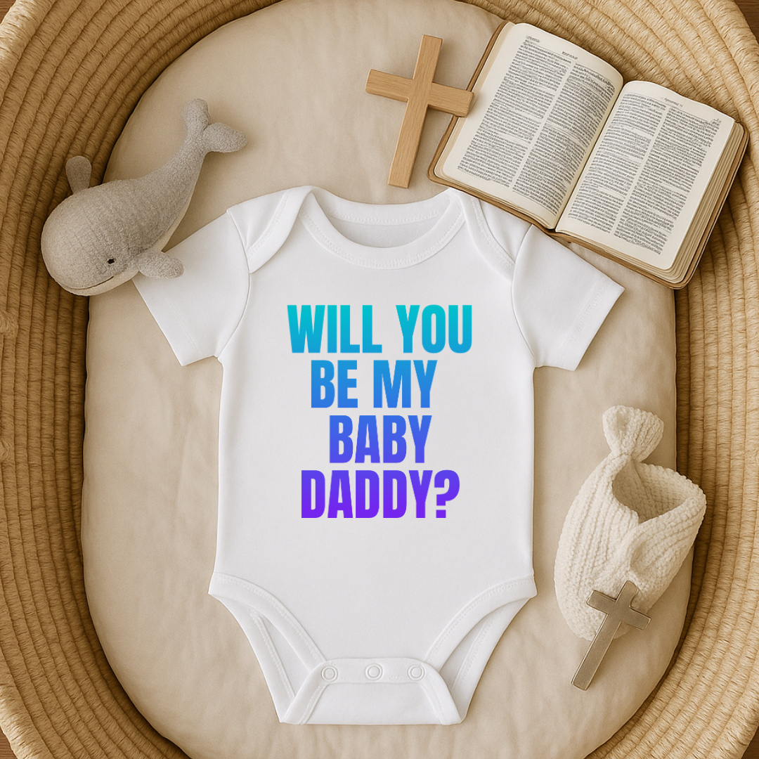 Will you be my Baby DADDY ?