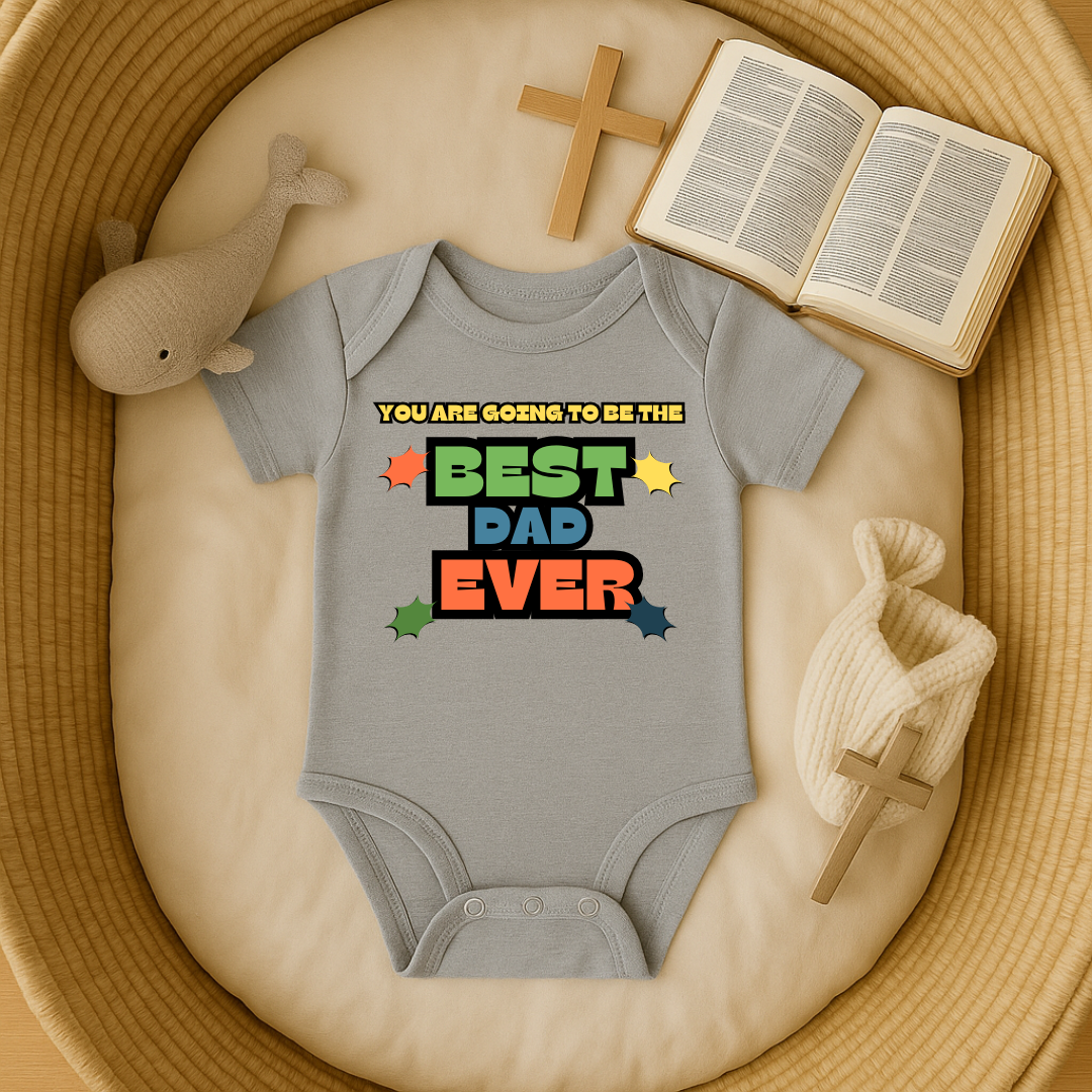 You are going to be the Best DAD ever