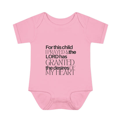 For this Child I Prayed and the Lord has Granted the Desire of my Heart Baby Onesie