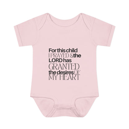 For this Child I Prayed and the Lord has Granted the Desire of my Heart Baby Onesie