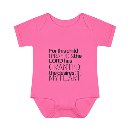 For this Child I Prayed and the Lord has Granted the Desire of my Heart Baby Onesie