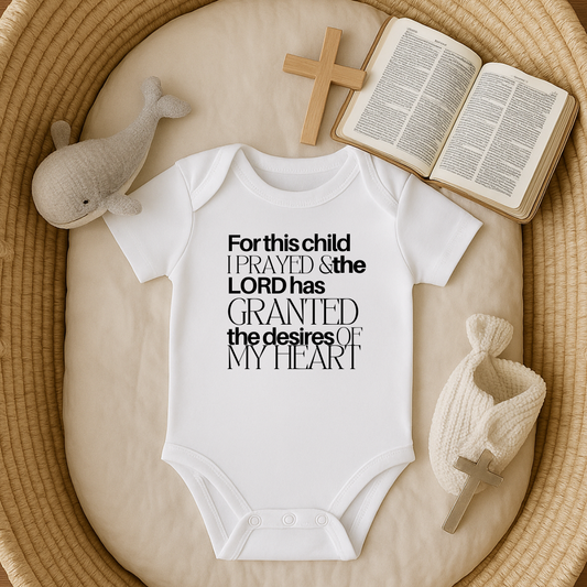 For this Child I Prayed and the Lord has Granted the Desire of my Heart Baby Onesie