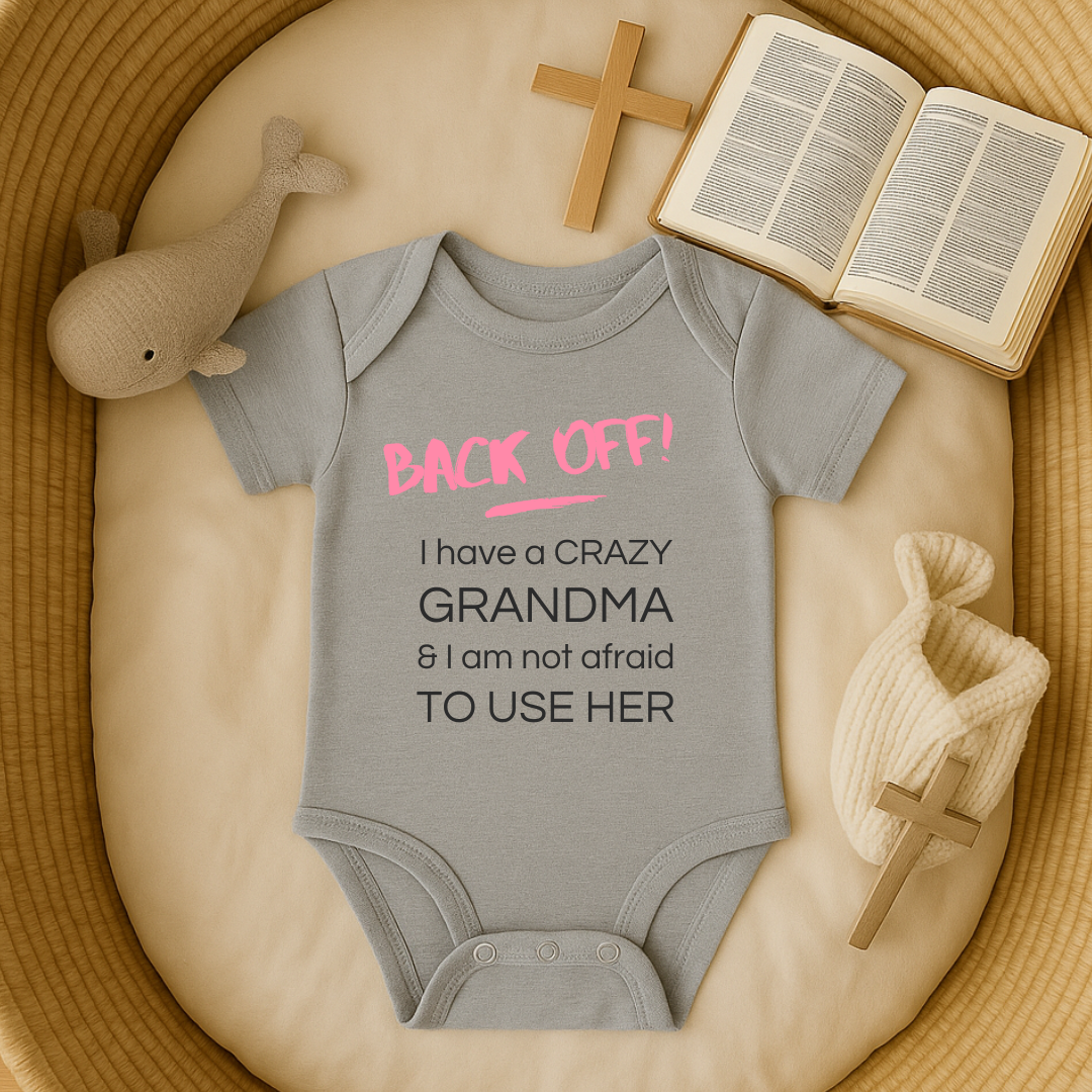 BACK OFF! I have a CRAZY GRANDMA